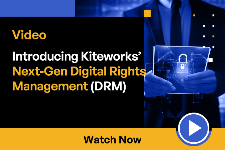 Introducing Kiteworks Next-Gen DRM: Revolutionizing Digital Rights Management