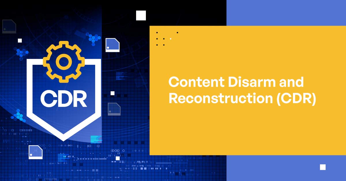 Content Disarm and Reconstruction (CDR)