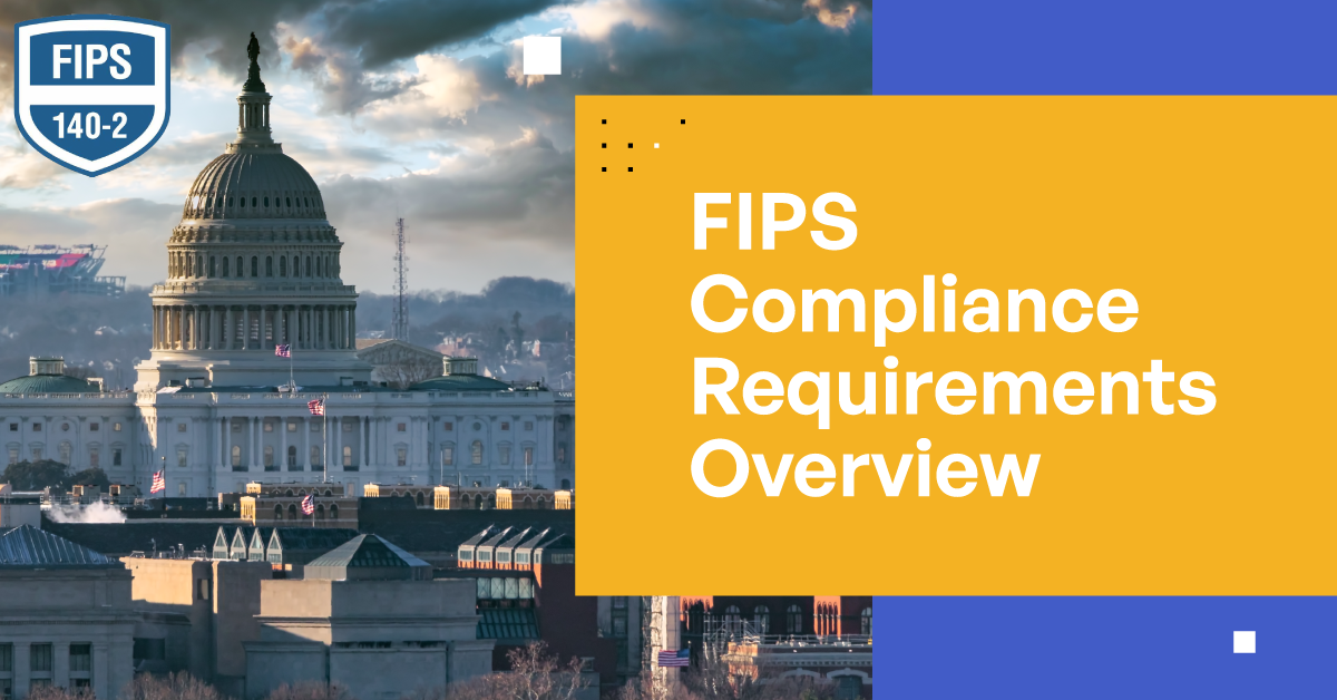 FIPS Compliance Requirements Overview