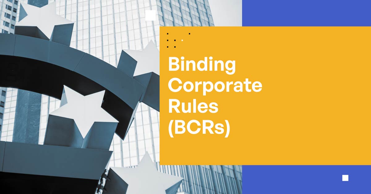 Strengthening Data Privacy and Protection With Binding Corporate Rules