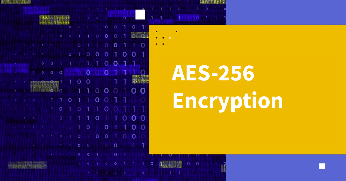 Everything You Need to Know About AES-256 Encryption