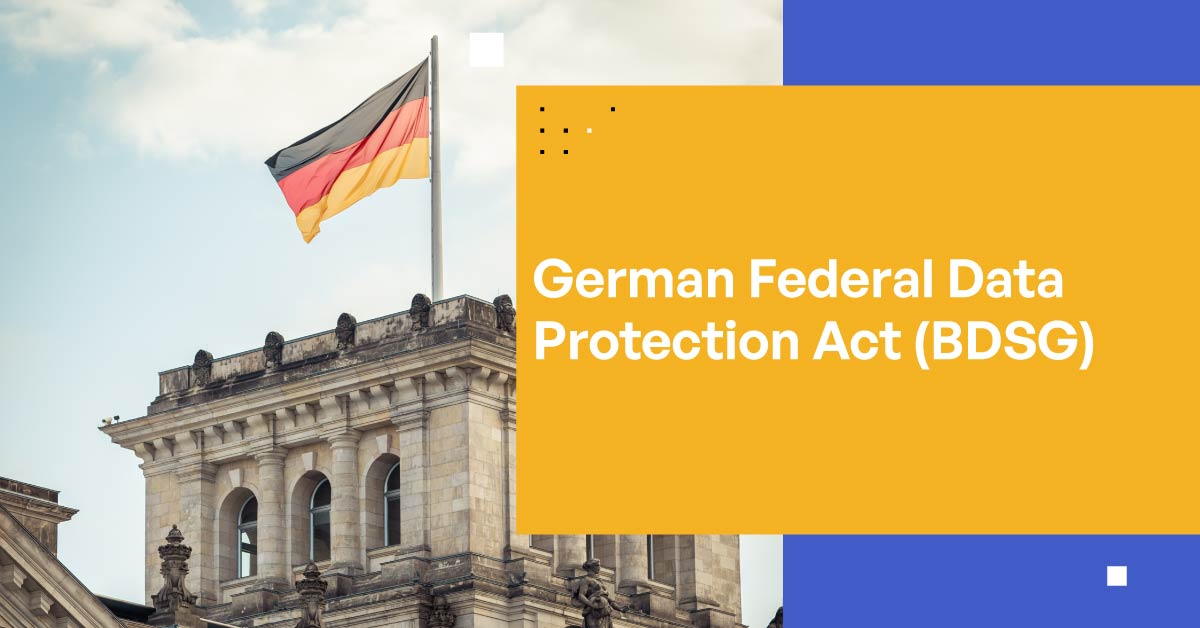 Get to Know the German Federal Data Protection Act (BDSG)