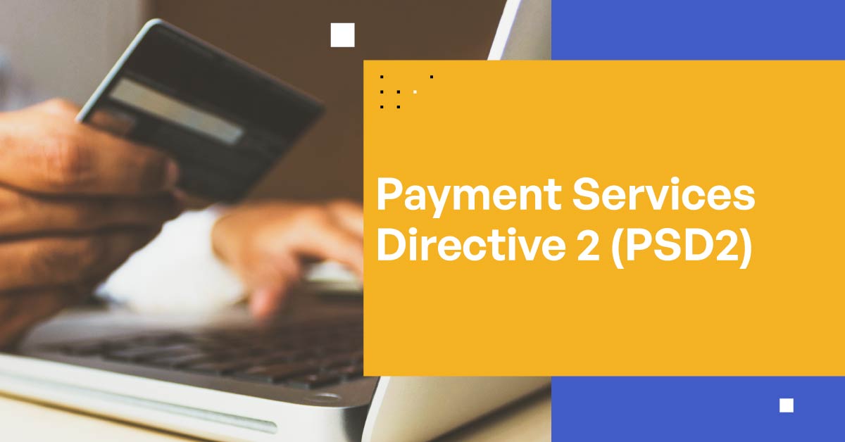 Payment Services Directive 2 (PSD2)