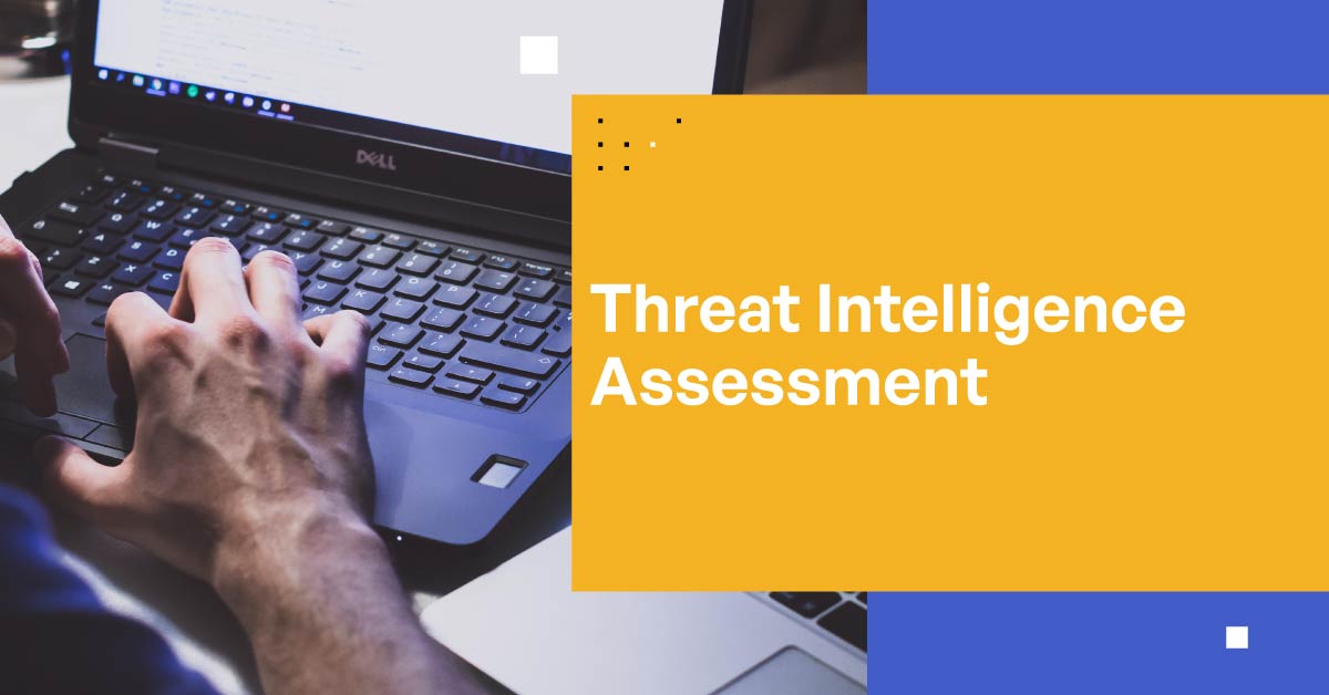 Threat Intelligence Assessment