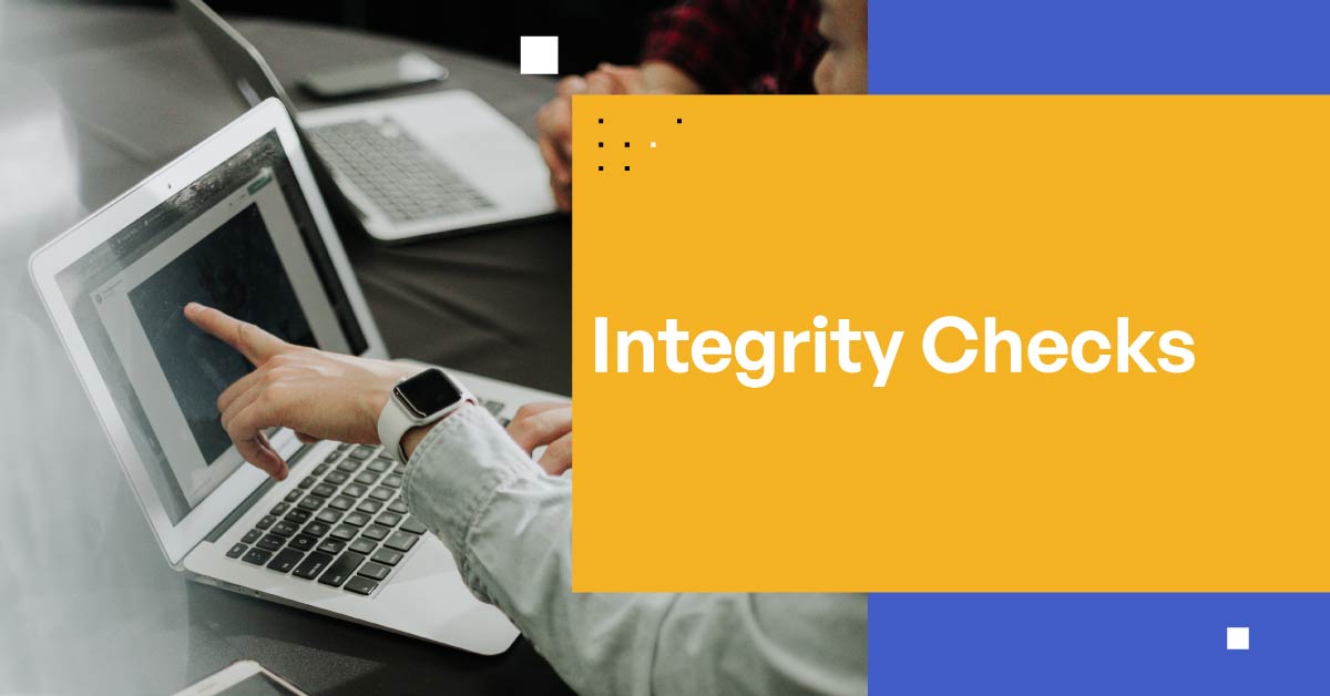 Integrity Checks: Everything You Need to Know